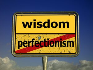 Perfektionismus überwinden